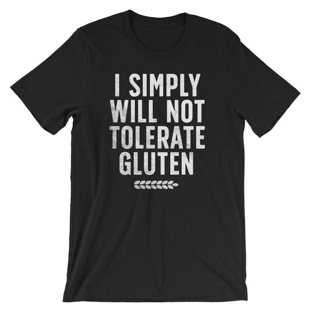 I Simply Will Not Tolerate Gluten Unisex Shirt - Gluten Free Shirt, Gluten Free Gift, Celiac, Low Carb, Ketogenic Diet Shirt, Ketones Shirt