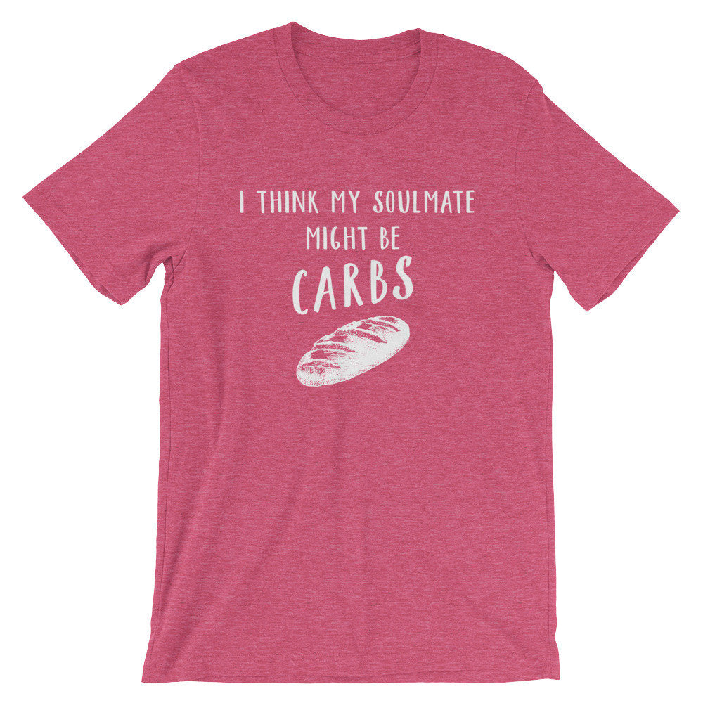 My Soulmate Might Be Carbs Unisex Shirt - Foodie Shirt, Foodie Gift, Funny Food Gift, Food Lover Gift, Bread Shirt, Baker Shirt, Chef Shirt