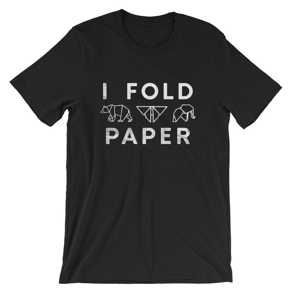 I Fold Paper Unisex Shirt - Origami Shirt, Origami Gift, Crafts Shirt, Craft Gift, Art Shirt, Geometric Shirt, Art Teacher Shirt