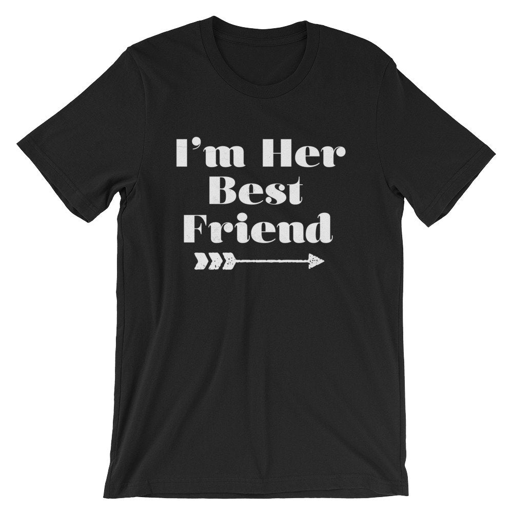 I’m Her Best Friend (Right Arrow) Unisex Shirt - Best Friend Shirt, Best Friend Gift, Bestie, Besties Shirt, Bestie Gift, BFF Gifts