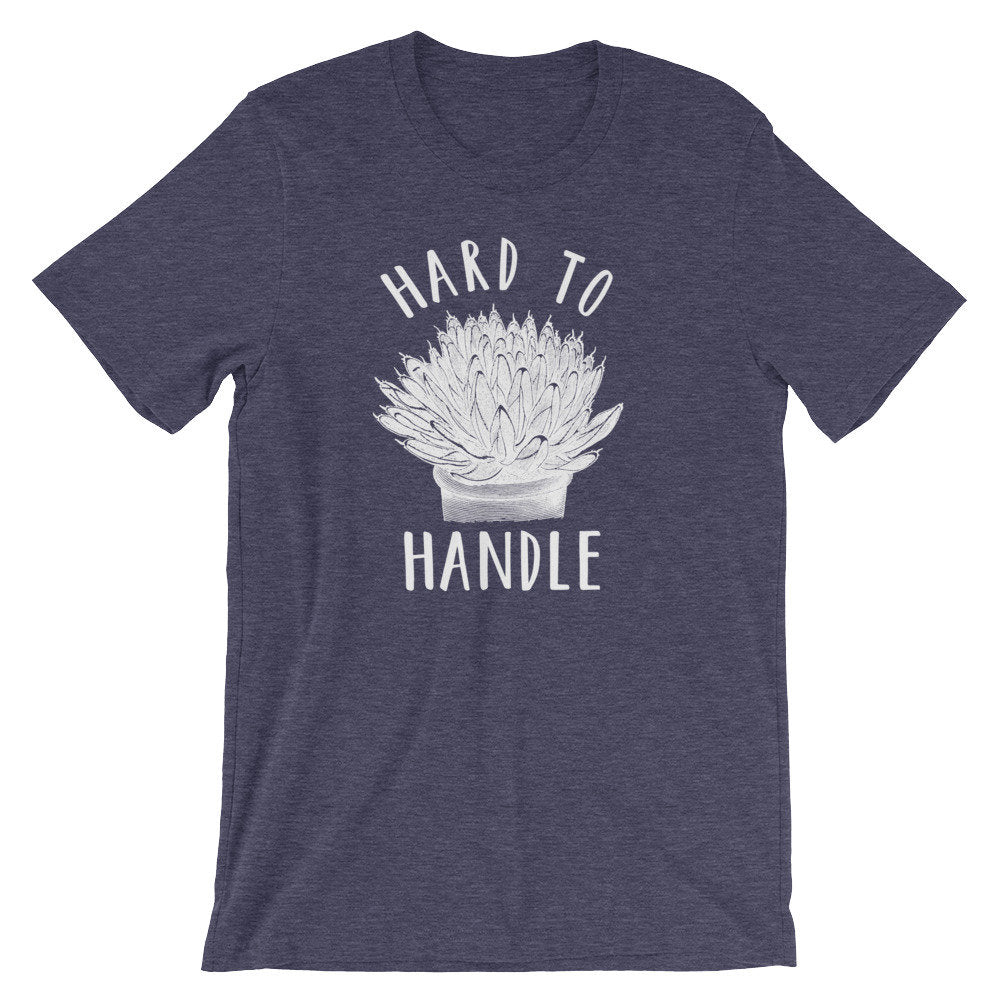 Hard To Handle Unisex Shirt - Cactus Shirt, Cactus Gift, Succulent Shirt, Succulent Gift, Gardening Shirt, Gardening Gift