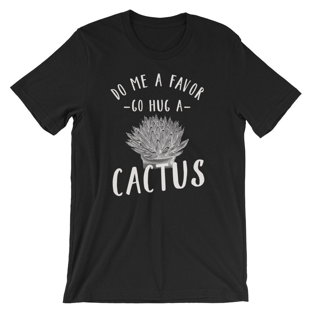 Go Hug A Cactus Unisex Shirt - Cactus Shirt, Cactus Gift, Succulent Shirt, Succulent Gift, Gardening Shirt, Gardening Gift