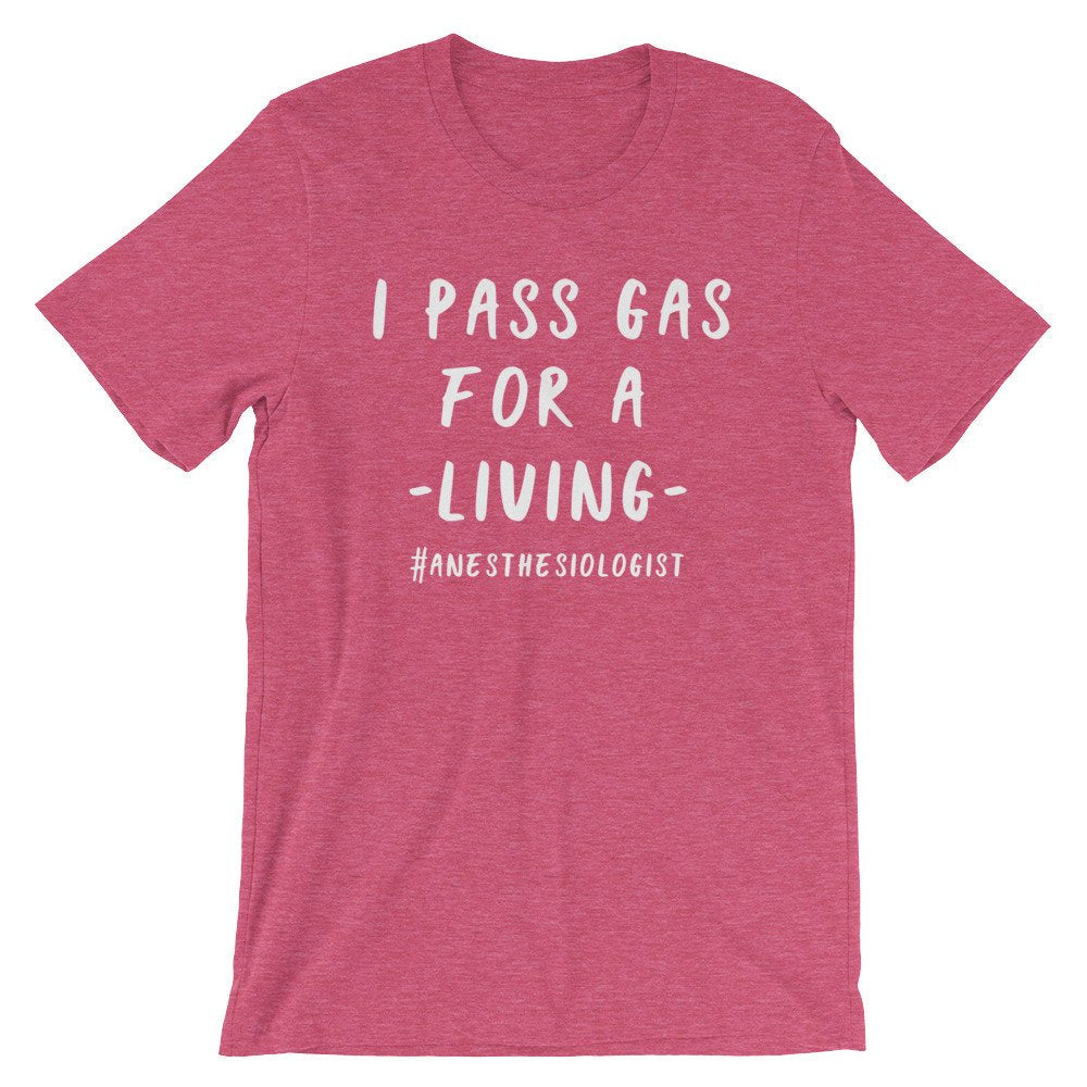 I Pass Gas For A Living Unisex Shirt - Anesthesiologist Shirt, Medical Student Gift, Nursing Student, Doctor Shirt, Surgeon Gift