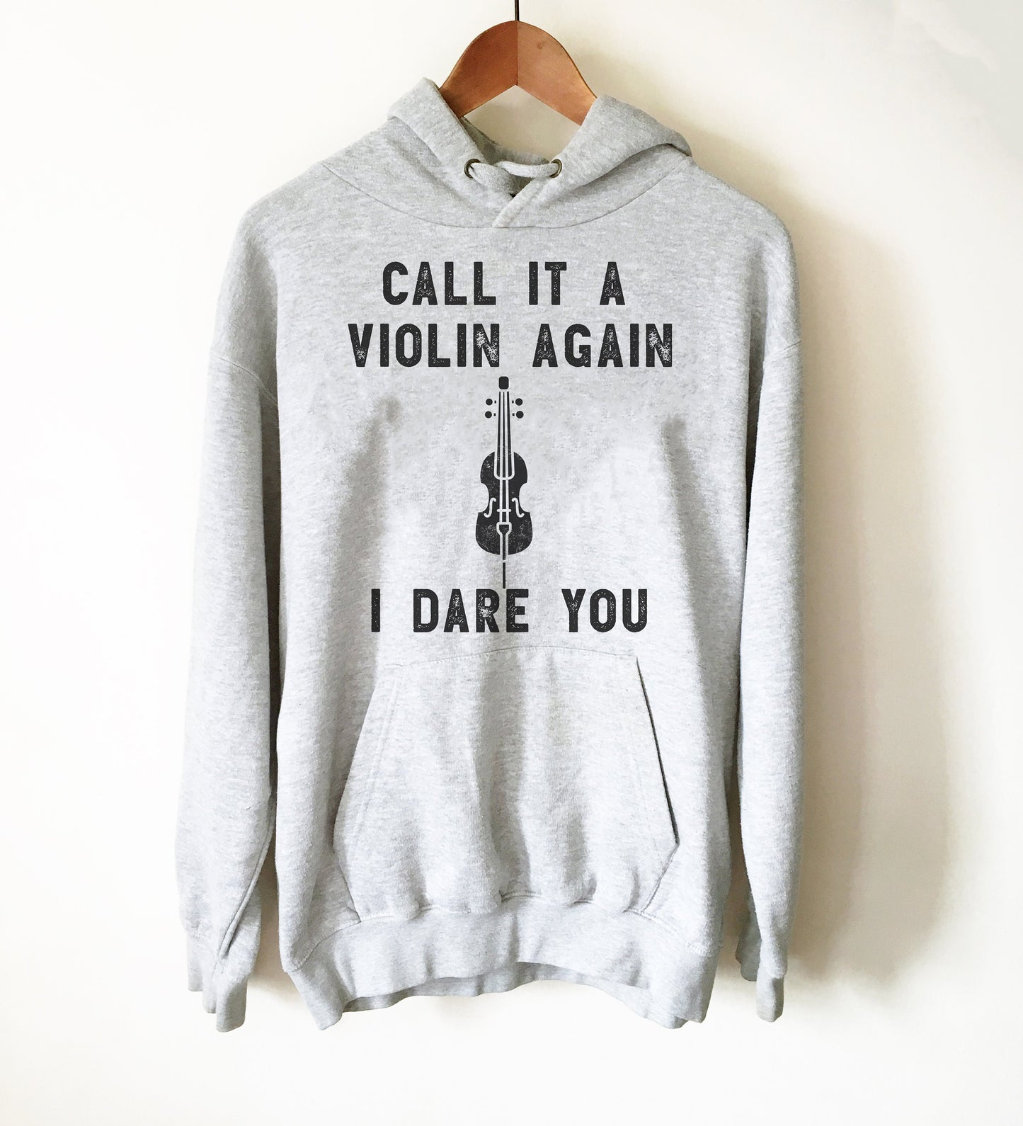 Call It A Violin Again I Dare You Hoodie - Cello Shirt, Cello Art, Cellist Shirt, Musician Gift, Music Shirt, Music Teacher Gift