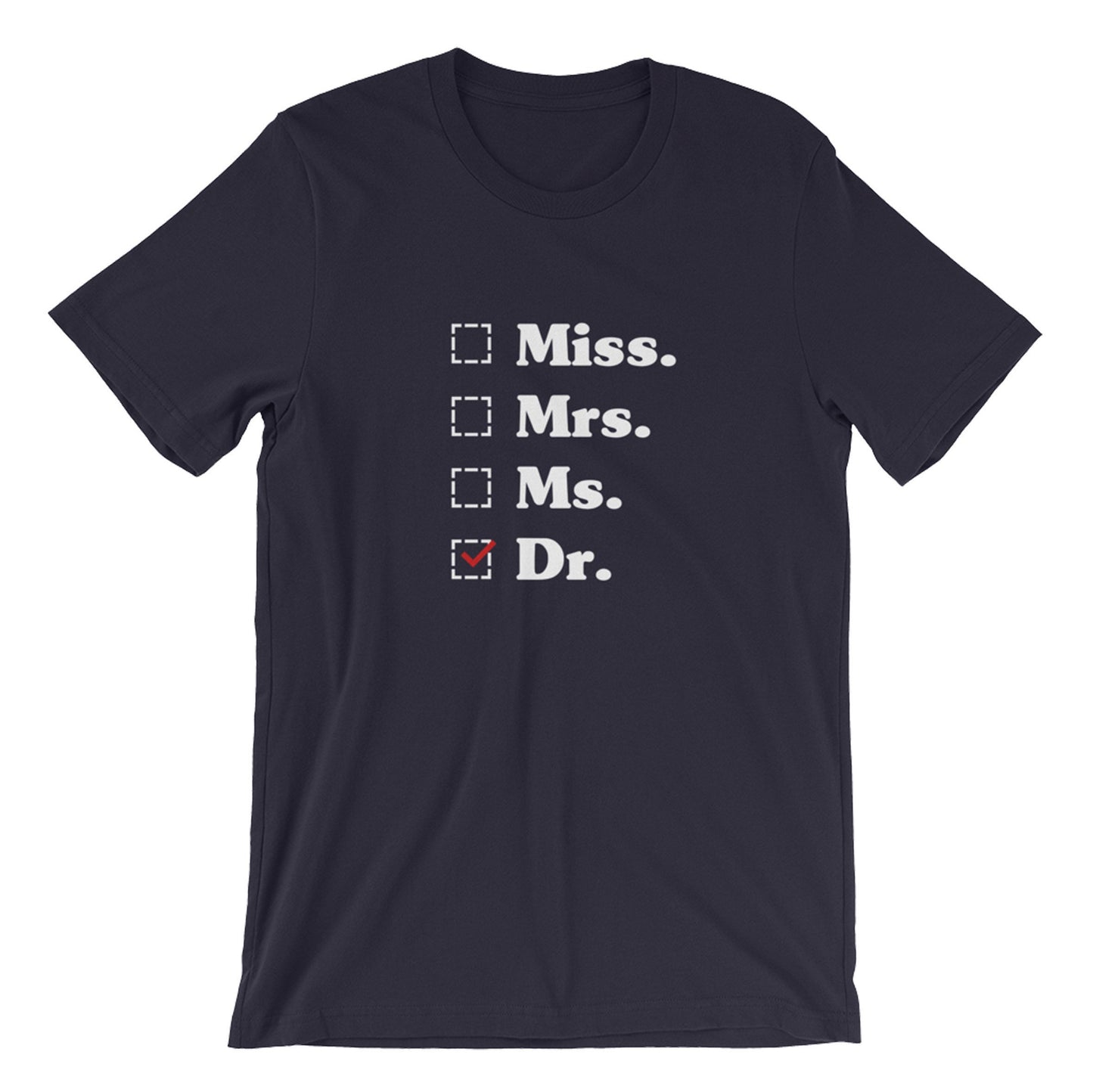 Miss. Mrs. Ms. Dr. Unisex Shirt - phd graduation gift - Doctor Gift For Her - Funny Doctor T-Shirt - Unique Doctor Shirt