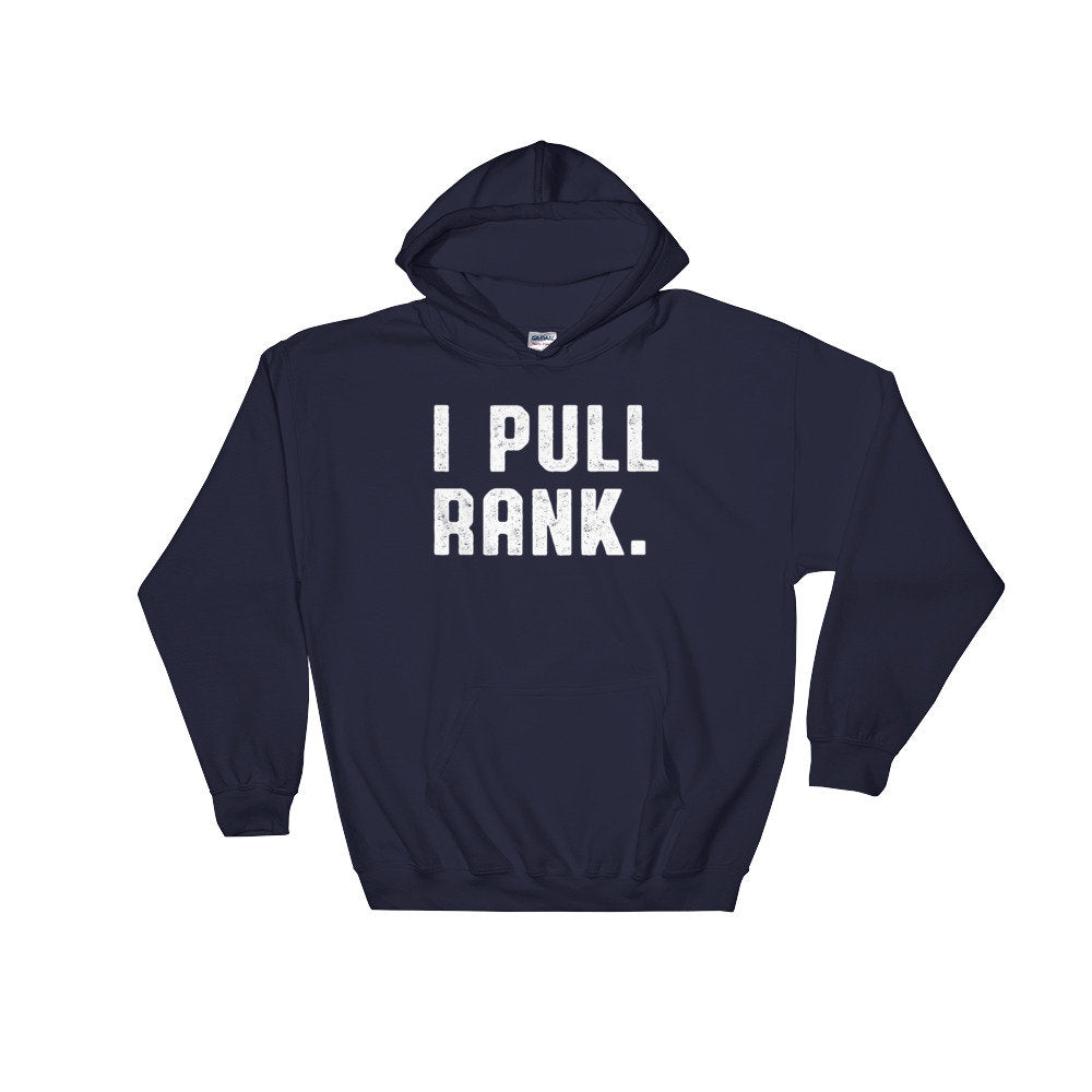 I Pull Rank Hoodie - Boss Shirt, Boss Gift, Boss Lady, Boss Gifts For Men, Girl Boss, Coworker Gift, Boss Gifts Men, Wife Mom Boss