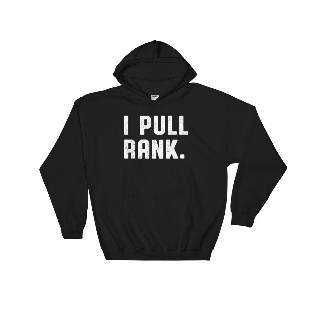 I Pull Rank Hoodie - Boss Shirt, Boss Gift, Boss Lady, Boss Gifts For Men, Girl Boss, Coworker Gift, Boss Gifts Men, Wife Mom Boss