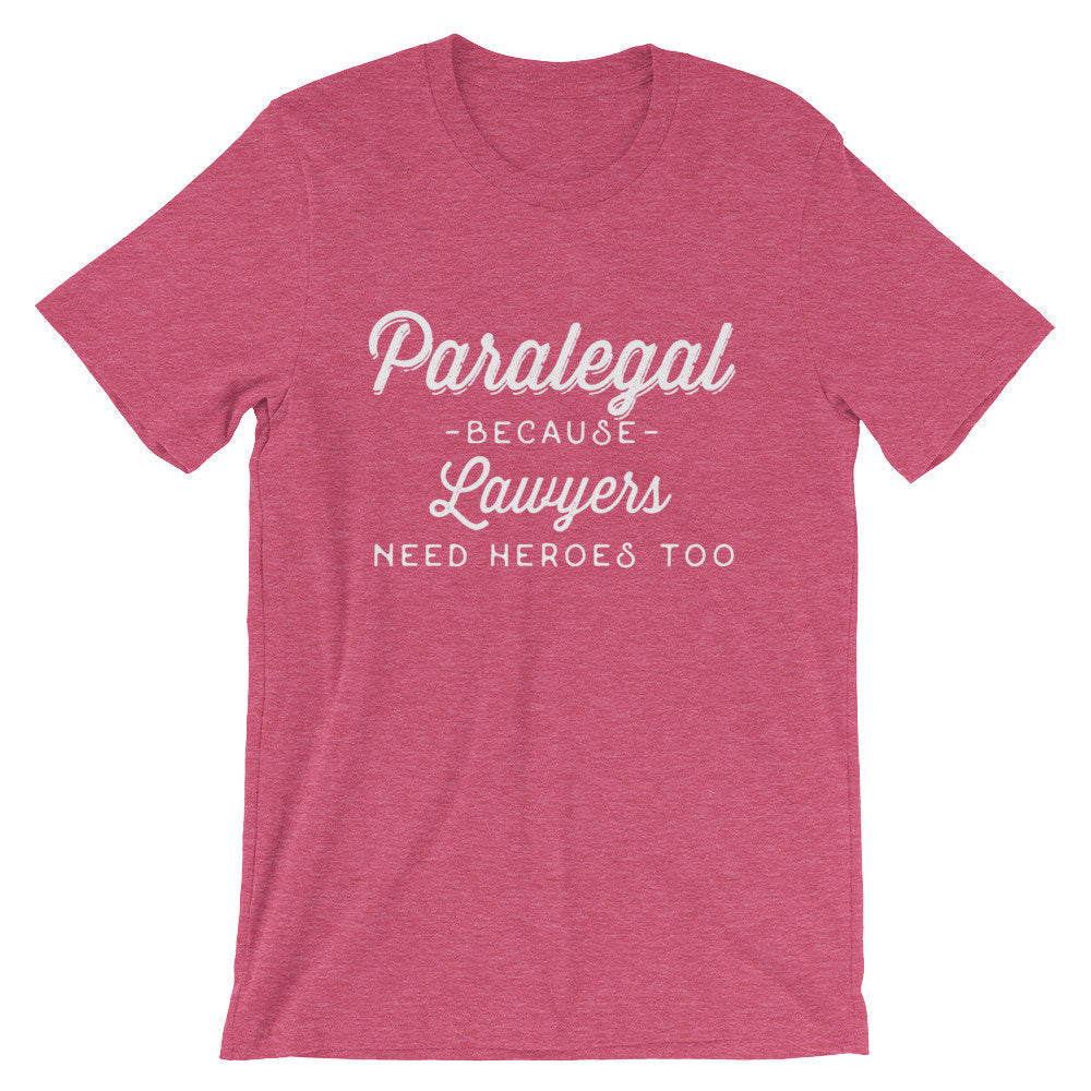 Paralegal Because Lawyers Need Heroes Too Unisex Shirt - Paralegal Gift, Paralegal Shirt, Attorney Shirt, Lawyer Shirt, Law School Gift