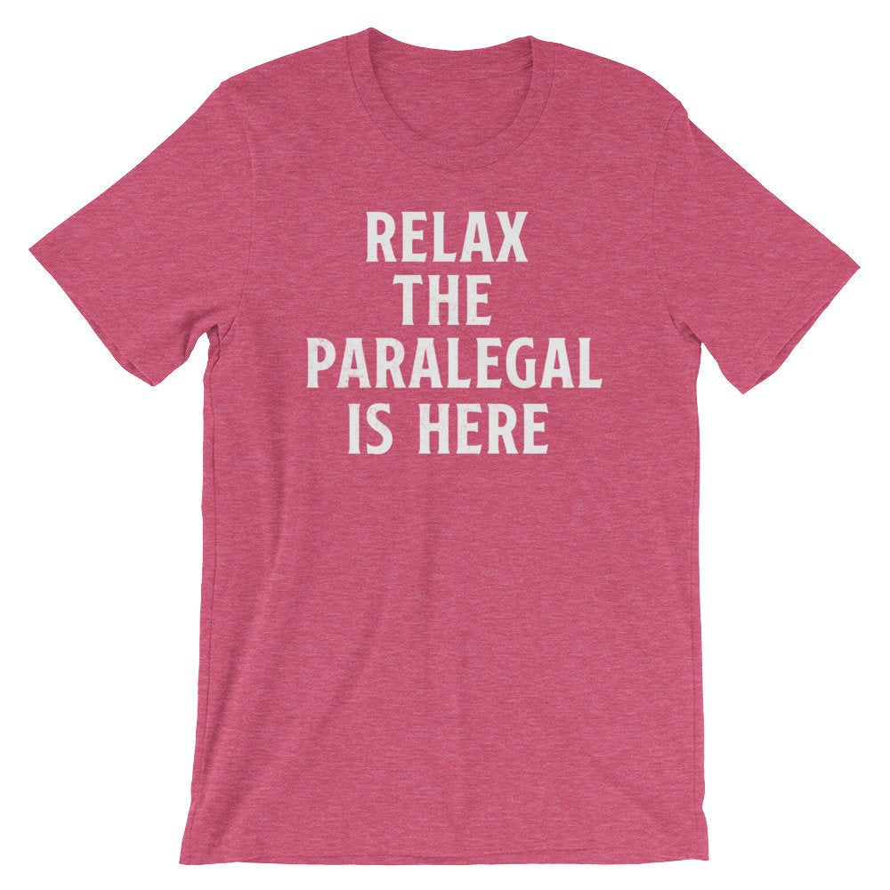 Relax The Paralegal Is Here Unisex Shirt - Paralegal Gift, Paralegal Shirt, Attorney Shirt, Lawyer Shirt, Law School Gift, Paraprofessional