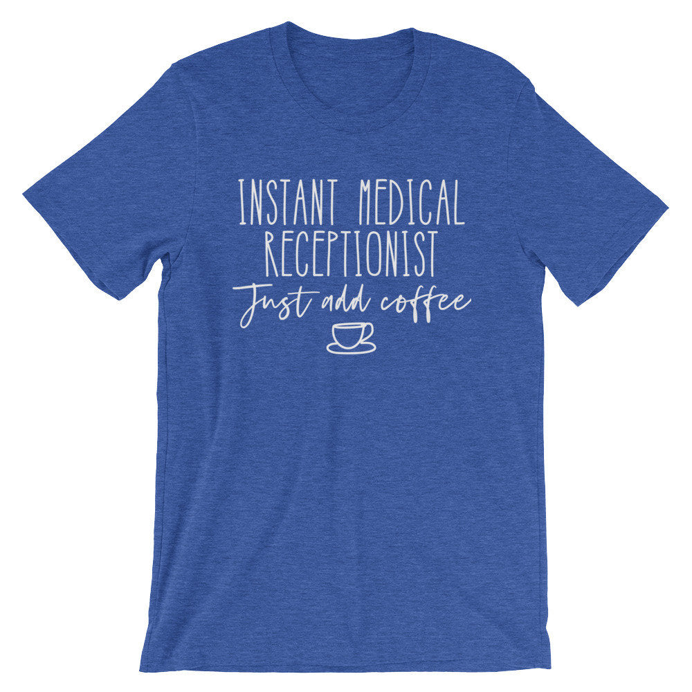 Instant Medical Receptionist Just Add Coffee Unisex Shirt - Receptionist Shirt, Receptionist Gift, Medical Receptionist, Funny Coworker Gift