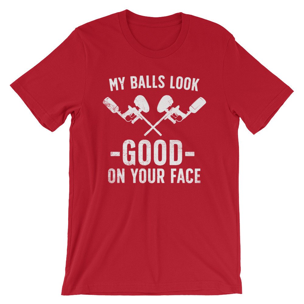 My Balls Look Good On Your Face Unisex Shirt -Paintball Shirt, Paintball Gift, Bachelor Party Shirt, Birthday Shirt, Team T-Shirts