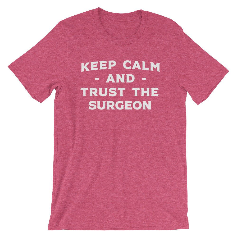 Keep Calm & Trust The Surgeon Unisex Shirt - Surgeon Shirt, Surgeon Gift, Trauma Surgeon, Brain Surgeon Shirt, Medical School, Doctor Shirt