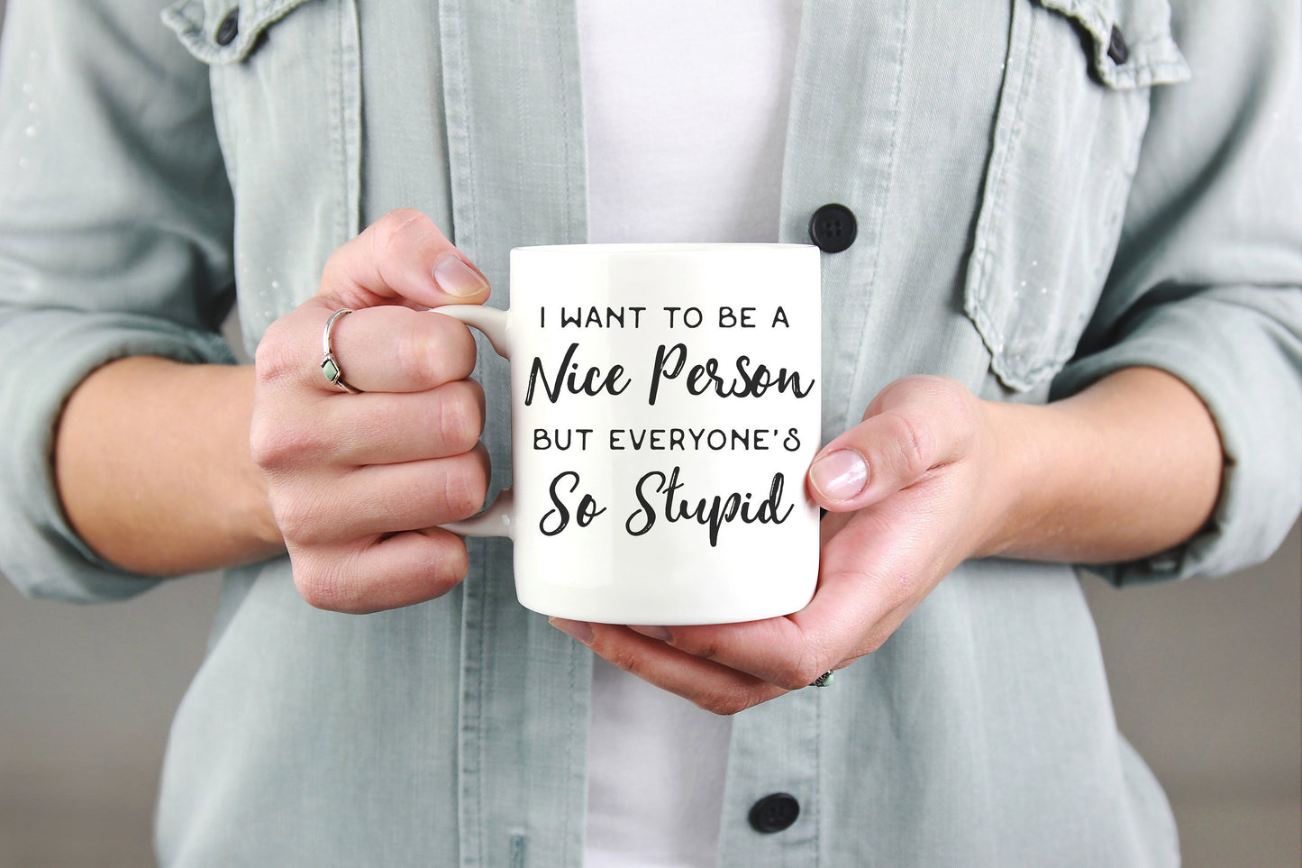 I Want To Be A Nice Person But Everyone’s So Stupid Mug - Funny Mugs, Sarcastic Gift, Bitch Mug, Best Bitch, Work Bitch, Favorite Bitch