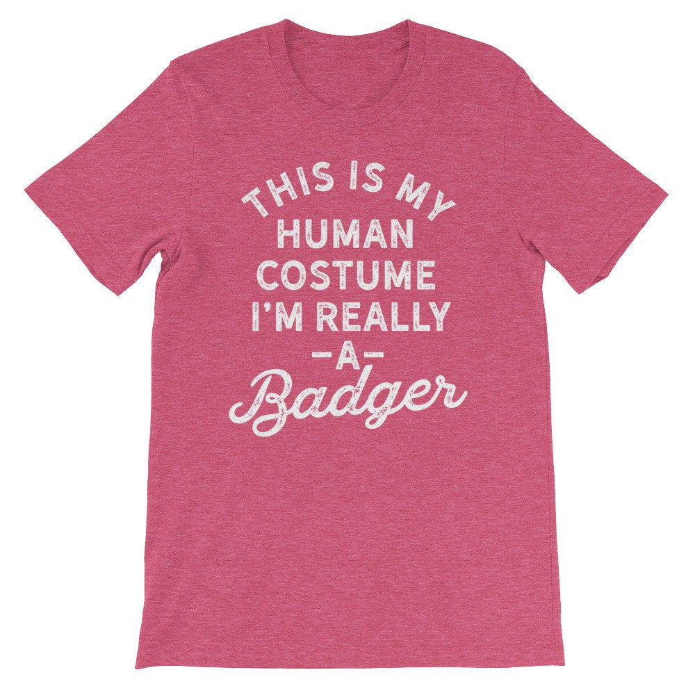 This Is My Human Costume I'm Really A Badger Unisex Shirt - Badger Shirt, Badger Gift, Badger Lover Gift, Badger Lover Shirt, Honey Badger