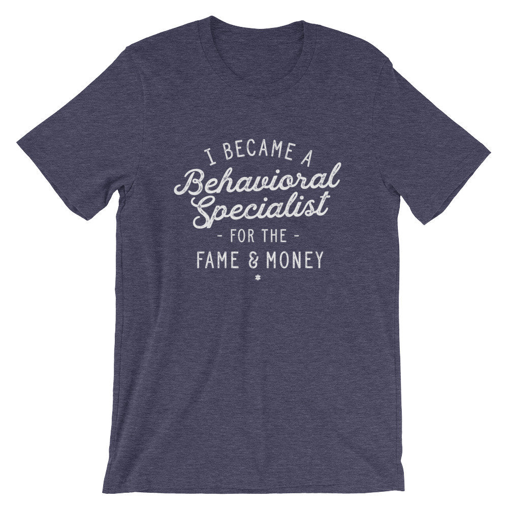I Became A Behavioural Specialist For The Fame & Money Unisex Shirt - Behavioral Specialist Shirt, Behavioral Therapist Shirt