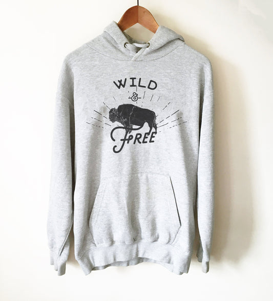 Wild & Free Hoodie - Buffalo Shirt, Wyoming Shirt, Yellowstone Park Shirt, Bison Shirt, Adventure Shirt, Explorer Shirt, National Park