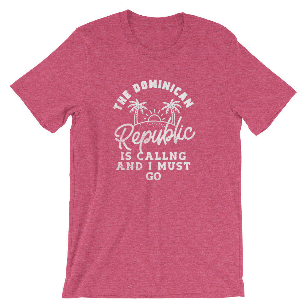 The Dominican Republic Is Calling And I Must Go Unisex Shirt - Dominican Republic Shirt, Dominican Republic Gift, Caribbean Shirt