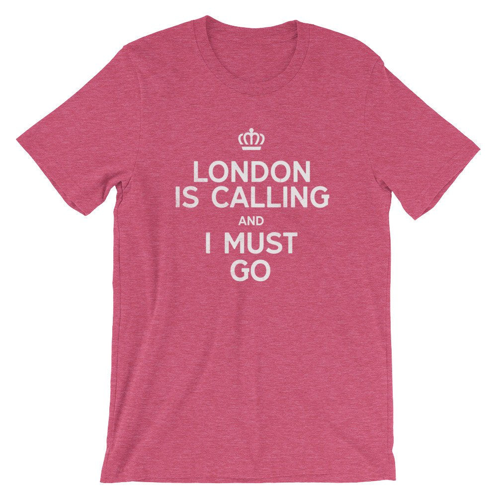 London Is Calling And I Must Go Unisex Shirt - London Shirt, London Gift, England Shirt, England Gift, British Shirt, I Love London