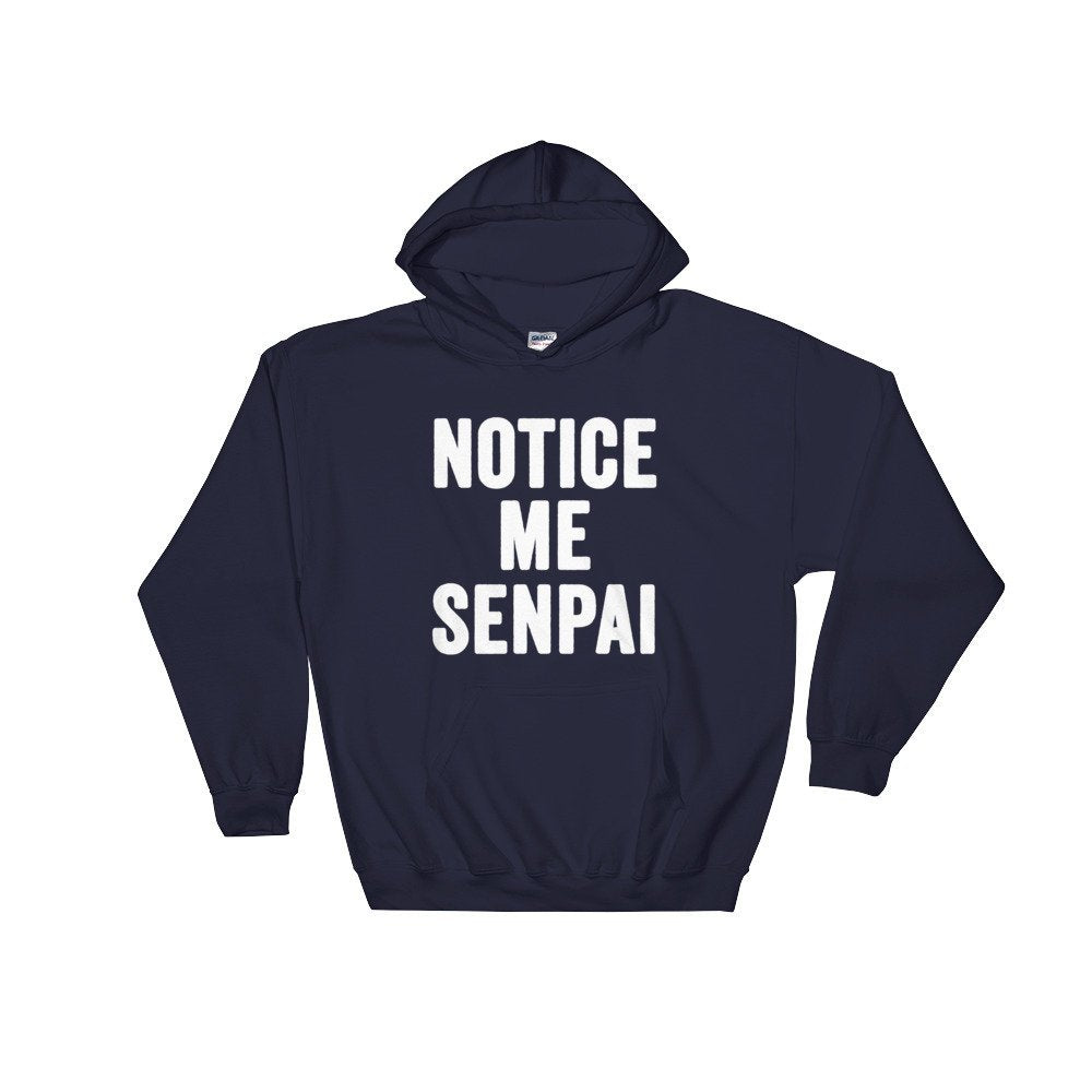 Notice Me Senpai Hoodie - Senpai Shirt, Anime shirt, Japanese shirt, Anime Culture, Anime Gift, Sempai Shirt, Sempai Gift, Manga Shirt
