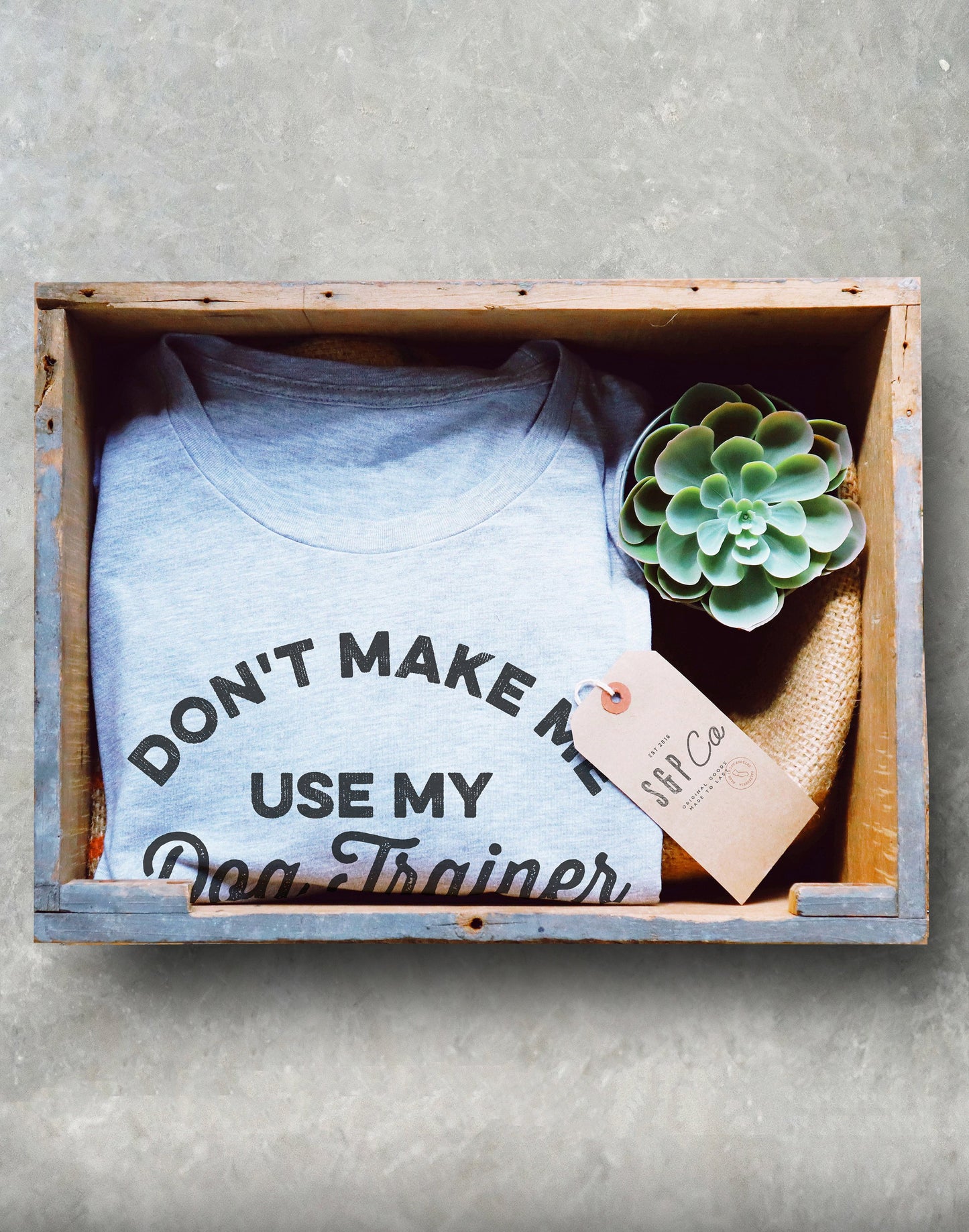 Don't Make Me Use My Dog Trainer