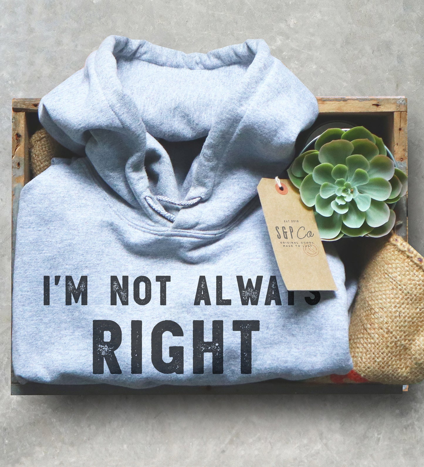 I’m Not Always Right But I’m Never Wrong Unisex Hoodie - Arrogant Shirt, Sarcastic Humor Gift, Graduation Gift, Funny Manager Shirt
