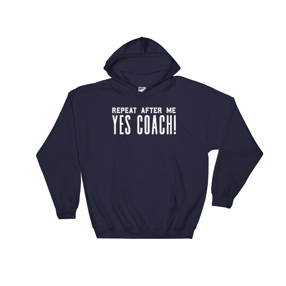 Repeat After Me Yes Coach Hoodie - Coach shirt, Softball coach shirt, Cheer coach shirt, Football coach shirt, Ballet coach Shirt