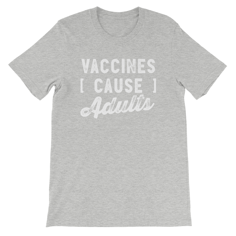 Vaccines Cause Adults Unisex Shirt
