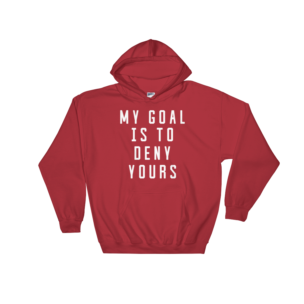 My Goal Is To Deny Yours Hoodie - Goalie Shirt, Soccer Goalie Shirt, Lacrosse Shirt, Goalkeeper Shirt, Soccer Shirts, Hockey Goalie Shirt