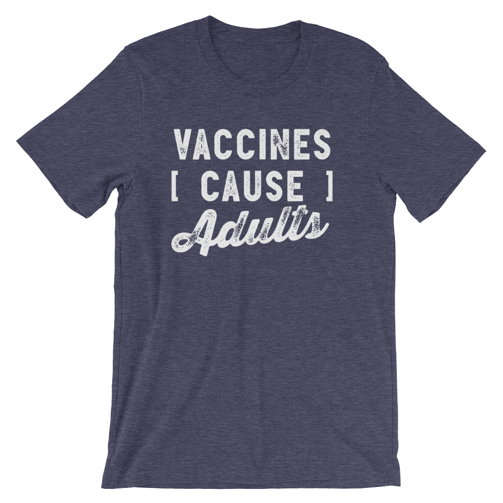 Vaccines Cause Adults Unisex Shirt