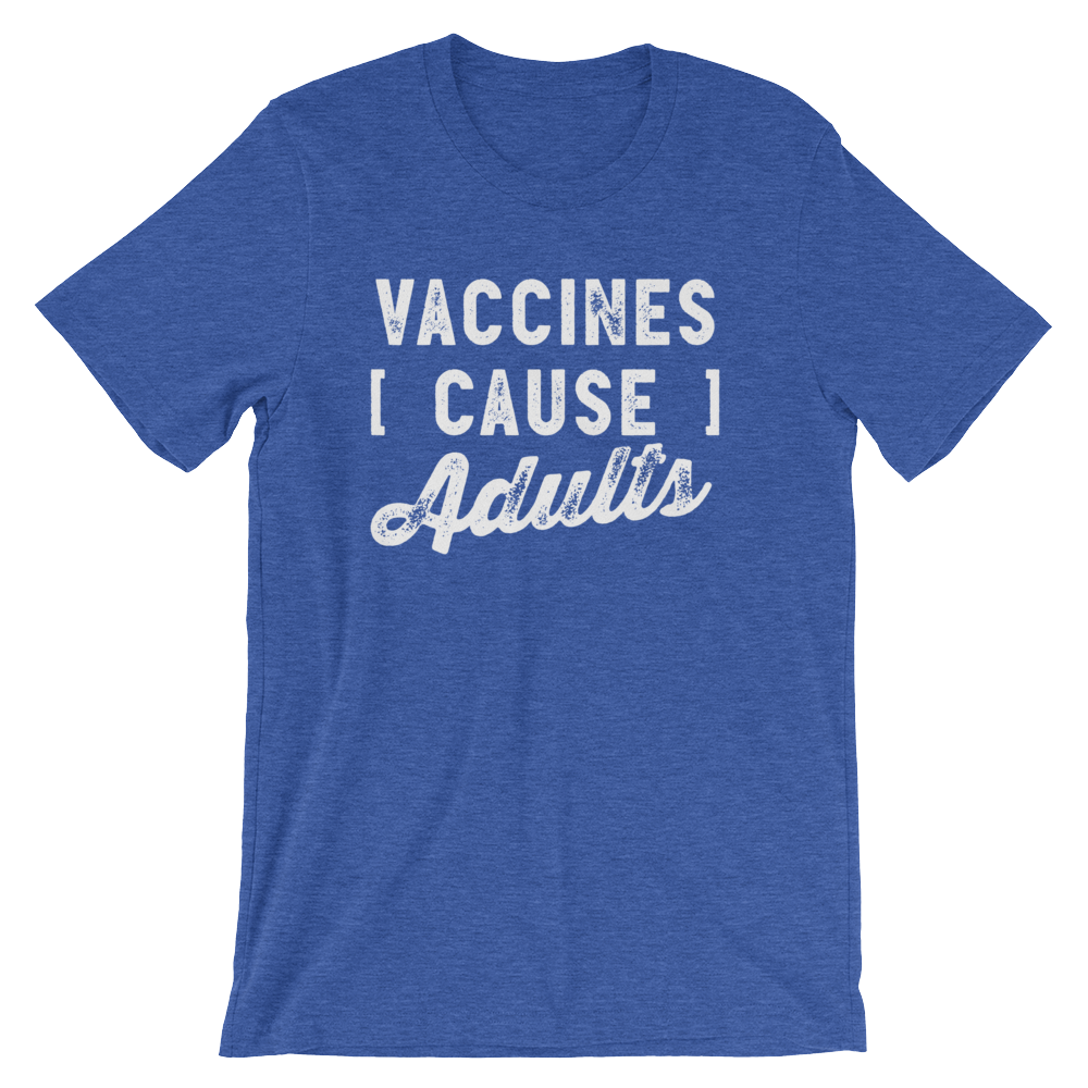 Vaccines Cause Adults Unisex Shirt