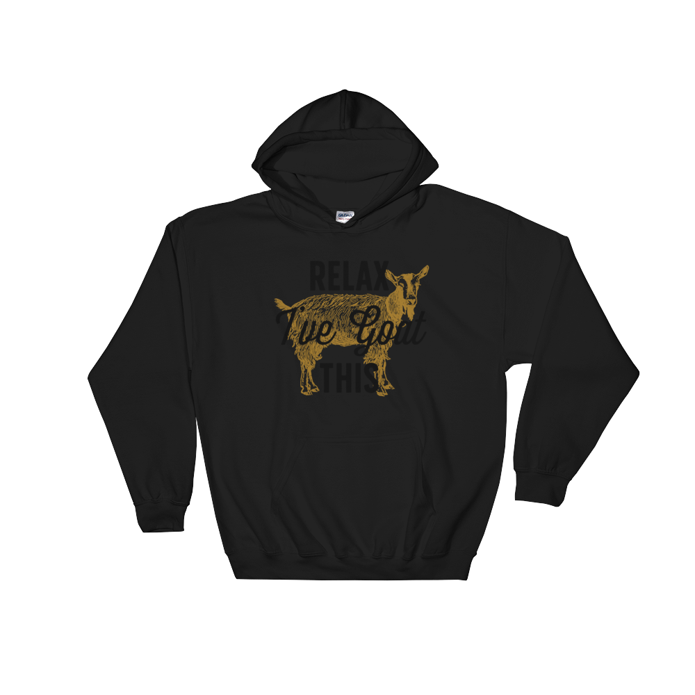 Relax I've Goat This Hoodie - Goat Shirt, Farmers Market Shirt, Farm Shirt, Goat, Show Goat Shirts, Goat TShirt, Farmer Girl