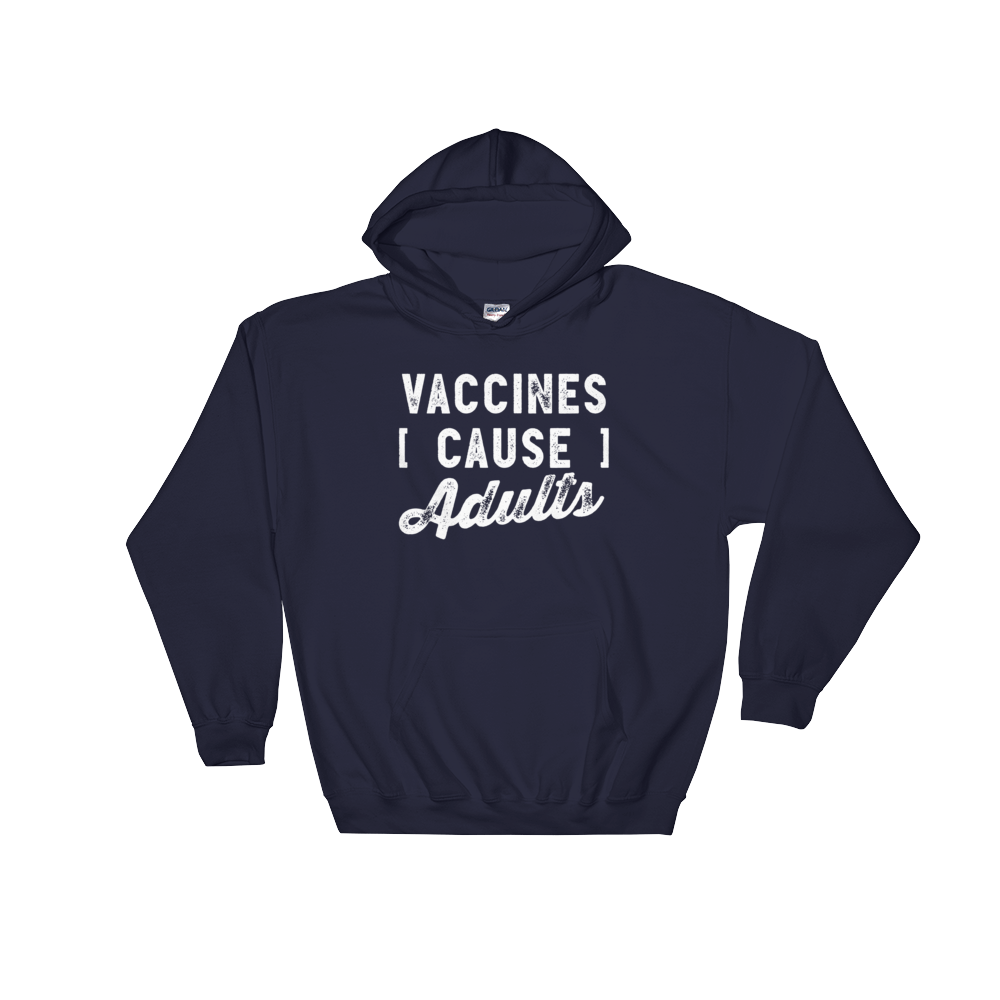 Vaccines Cause Adults Hooded Sweatshirt