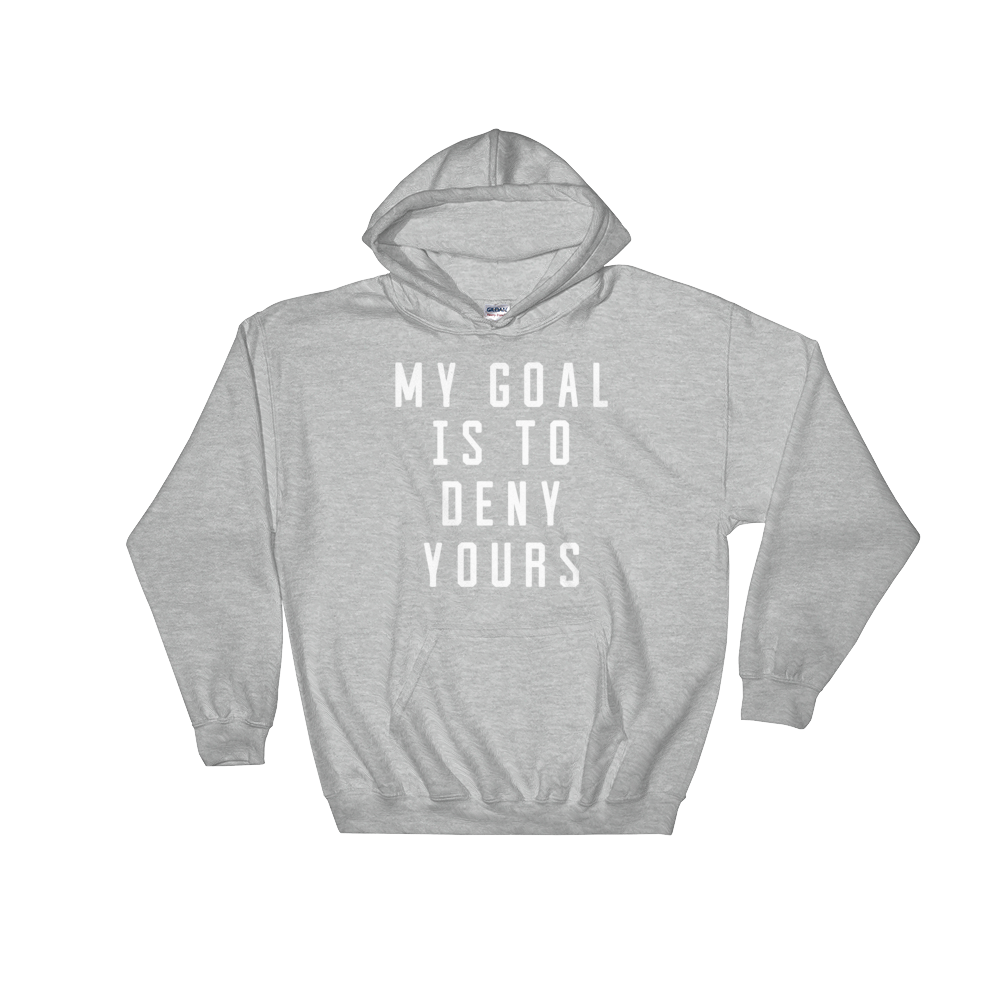 My Goal Is To Deny Yours Hoodie - Goalie Shirt, Soccer Goalie Shirt, Lacrosse Shirt, Goalkeeper Shirt, Soccer Shirts, Hockey Goalie Shirt
