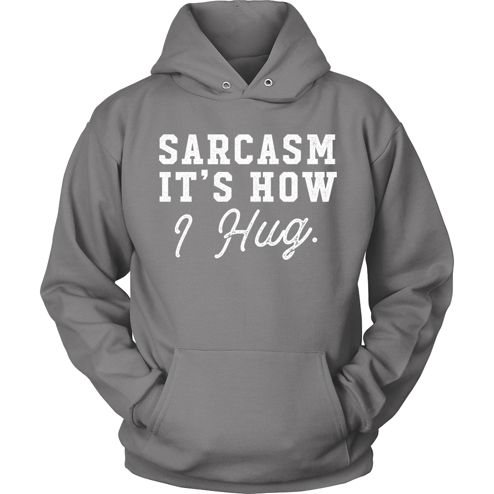 Sarcasm, It's How I Hug