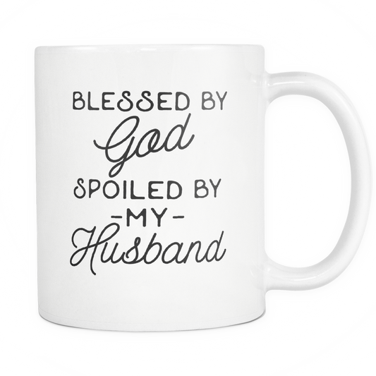 Funny 'Blessed By God Spoiled By My Husband' White Ceramic Coffee Mug For Your Wife!
