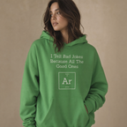 I Tell Bad Jokes Because All The Good Ones Argon Hoodie - Periodic Table Shirt, Chemistry Gift, Science Clothes, Pro Science, Science