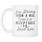 Funny Drinkers Coffee Mug 'Day Drinking From A Mug Until It Is Acceptable To Drink Wine'