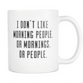 I Don't Like Mornings Mug – Funny Sarcastic Coffee Gift