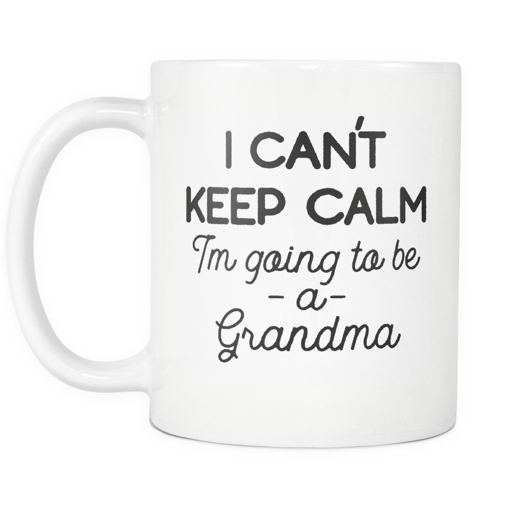 Funny Grandma Coffee Mug 'I Can't Keep Calm I'm Going To Be A Grandma'