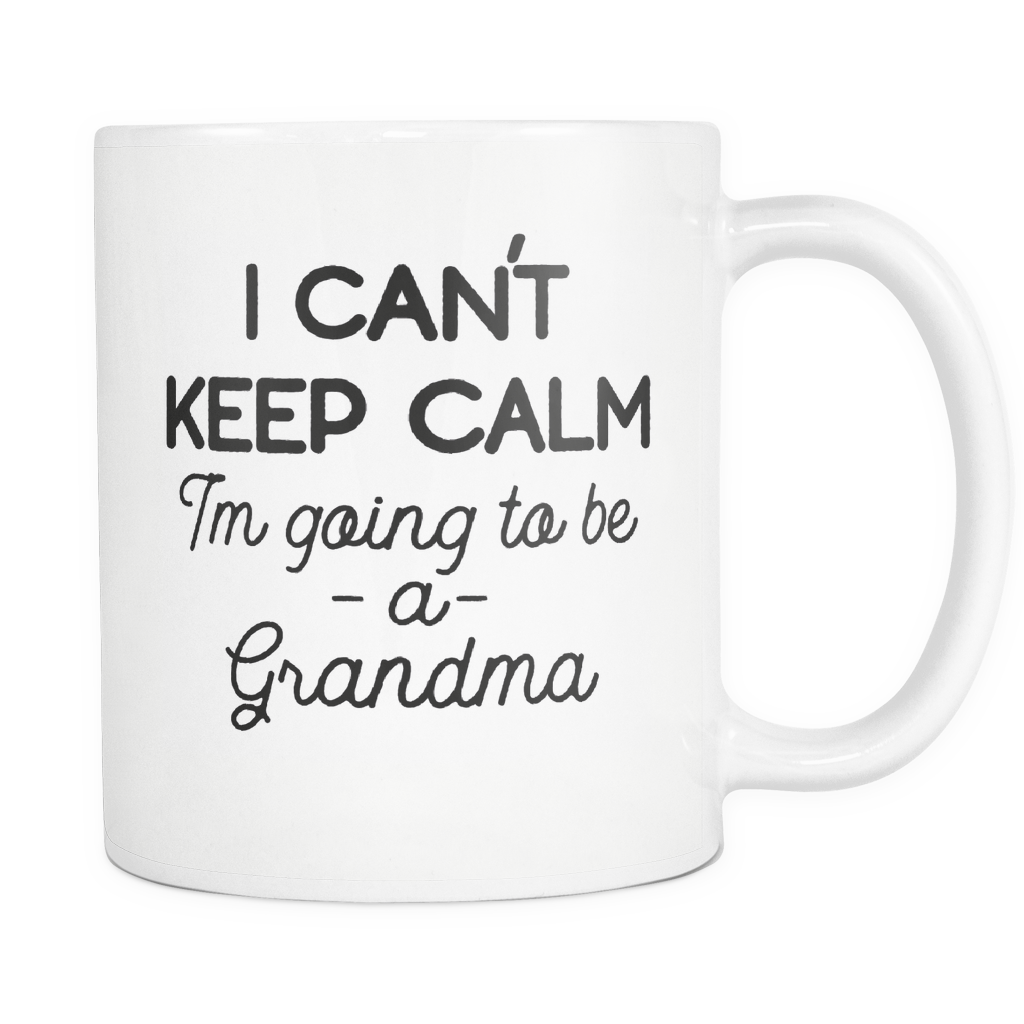 Funny Grandma Coffee Mug 'I Can't Keep Calm I'm Going To Be A Grandma'