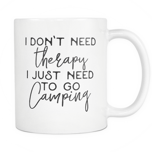 Funny Coffee Mug 'I Don't Need Therapy I Just Need To Go Camping'