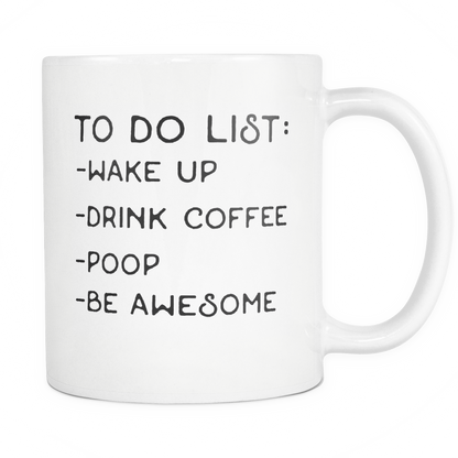 Funny Coffee Mug 'To Do List: Wake Up, Drink Coffee, Poop, Be Awesome'