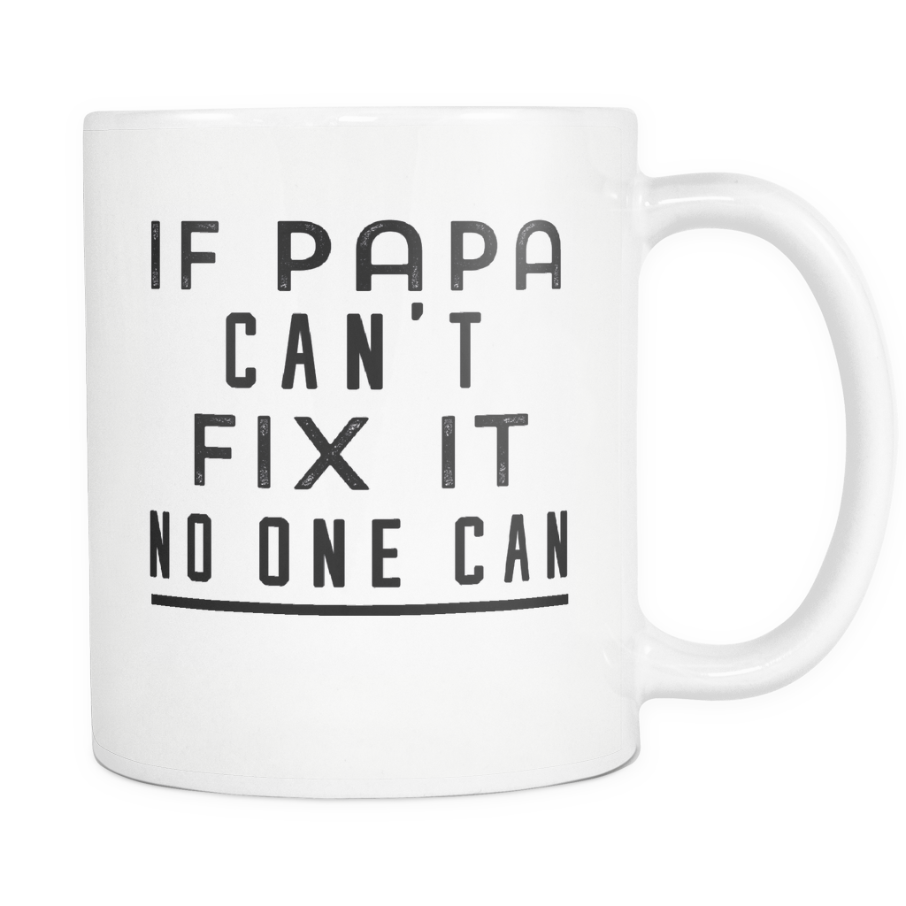 Funny Coffee Mug 'If Papa Can't Fix It No One Can'