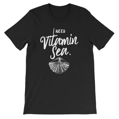I Need Vitamin Sea Unisex T-Shirt -