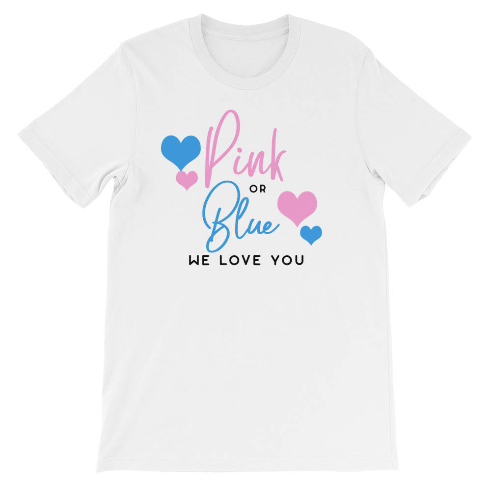 Pink Or Blue We Love You T-Shirt - Pregnancy announcement shirt - Pregnancy reveal shirt - Cute Maternity Shirt - Gender Reveal Shirt