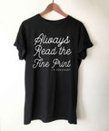 Always Read The Fine Print T-Shirt