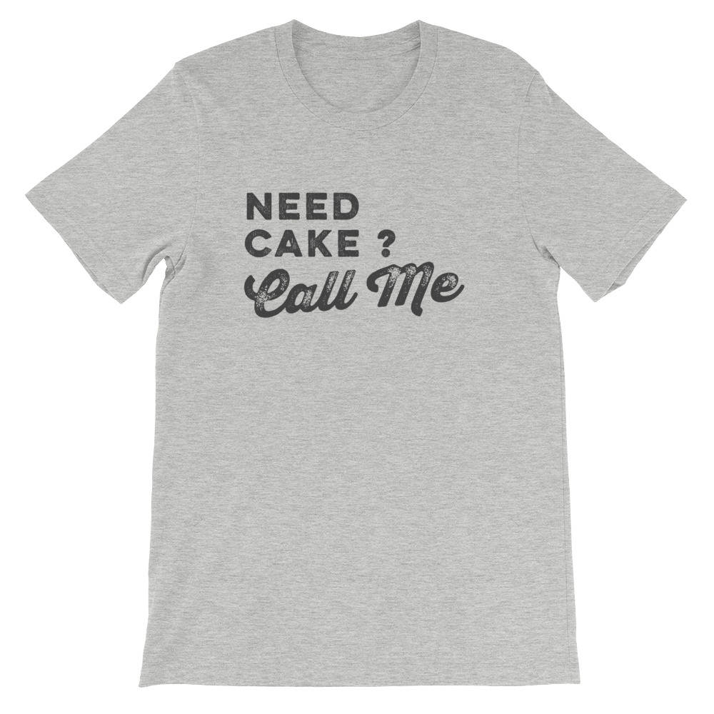 Need Cake? Call Me Unisex Shirt  | Baking Shirt | Gifts For Bakers | Cupcakes Shirt | Funny Shirts | Baking Gifts | Funny Baking Tee | Chef
