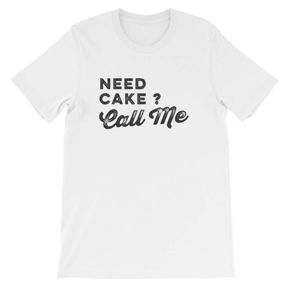 Need Cake? Call Me Unisex Shirt  | Baking Shirt | Gifts For Bakers | Cupcakes Shirt | Funny Shirts | Baking Gifts | Funny Baking Tee | Chef