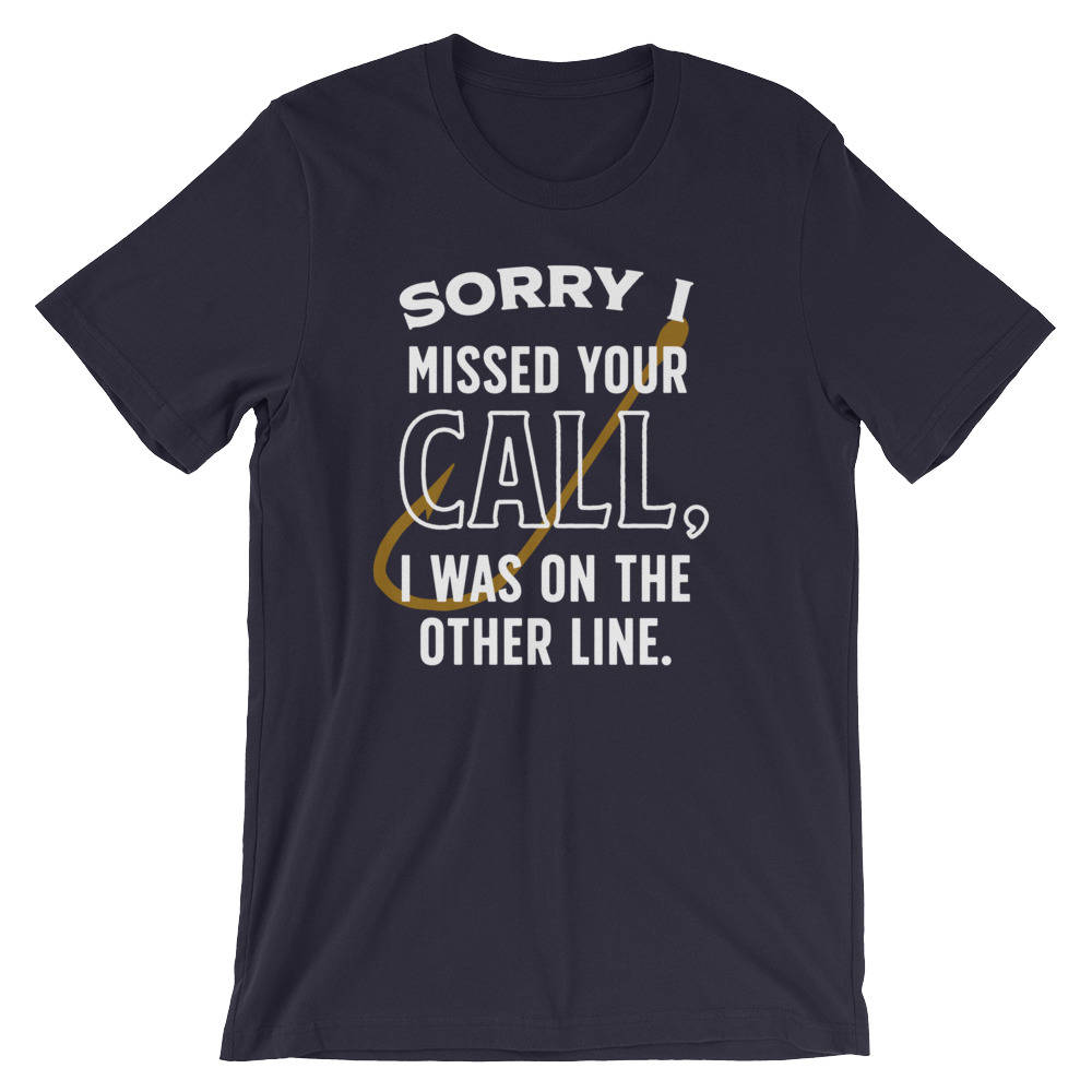 Sorry I Missed Your Call Shirt | Fishing Gift | Fisherman | Fisherman shirt | fishing gifts | funny fishing shirt | Fly Fishing