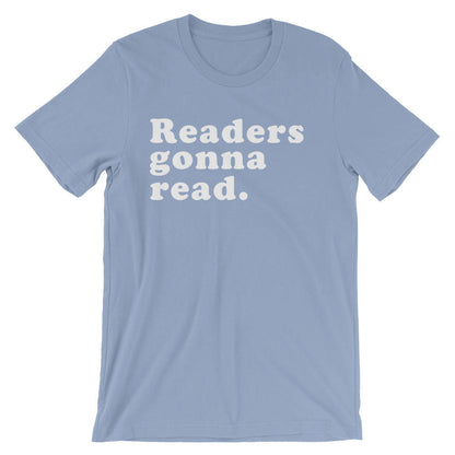 Readers Gonna Read Unisex T-Shirt - book lover t shirts - book lover gift - reading shirt - book lover gifts - bookworm gift - bibliophile
